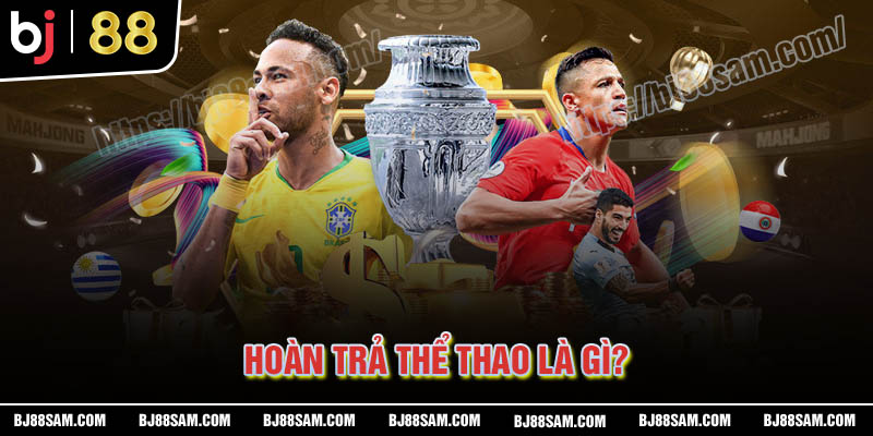Khuyến mãi hoàn trả thể thao là gì?