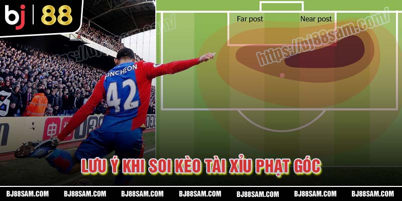 Những lưu ý khi soi kèo Tài xỉu phạt góc